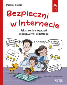 Bezpieczni w Internecie. Jak chronić się przed oszustwami i przemocą